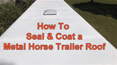 The cost of rv roof coating can vary quite a bit. How To Seal & Coat a Metal Horse Trailer Roof - YouTube