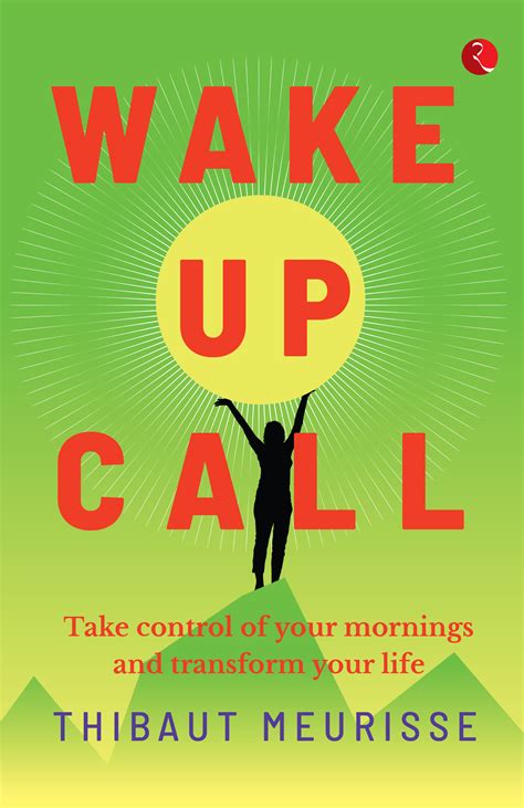 Wake Up Call Take Control Of Your Mornings And Transform Your Life