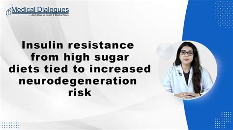 Insulin Resistance From High Sugar Diets Tied To Increased Neurodegeneration Risk Youtube