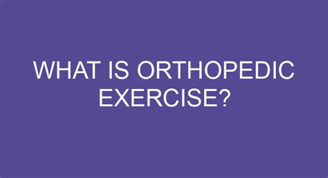 What Is Orthopedic Exercise