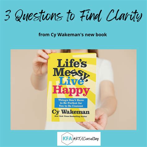 Lifes Messy Live Happy By Cy Wakeman — 3 Questions To Find Clarity