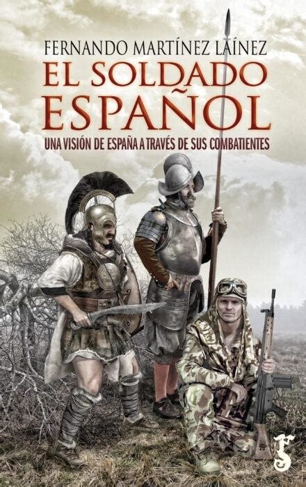 · El Soldado Español Una Visión De España A Través De Sus Combatientes · Martínez Laínez