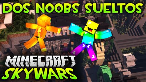 Minecraft Skywars Dos Noobs Sueltos Con Gangsta Youtube
