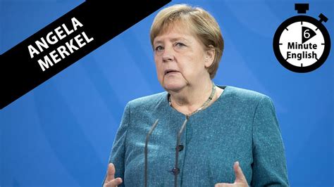 Bbc Learning English 6 Minute English Angela Merkel