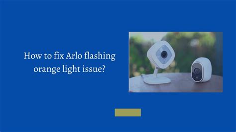 How To Fix Arlo Flashing Orange Light Issue Reset Arlo Camera Youtube