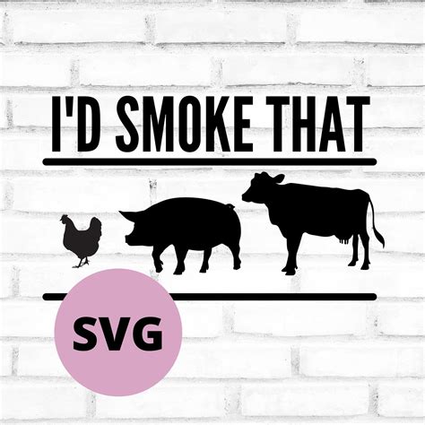 I'd Smoke That SVG Smoker SVG Grilling Cut File for - Etsy