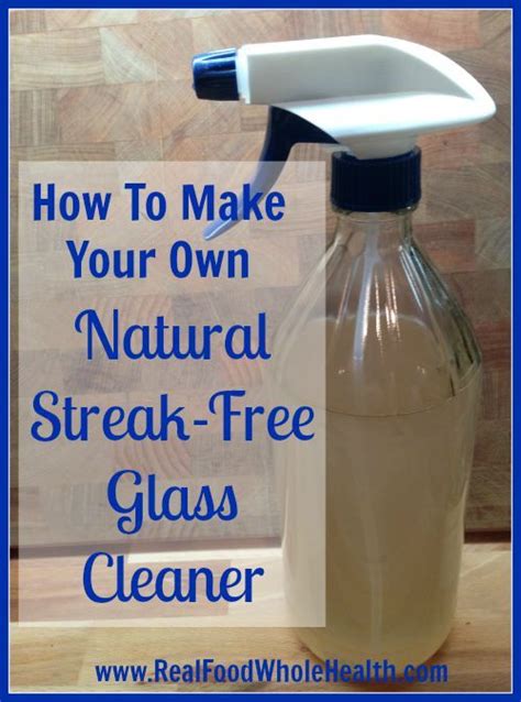 How To Make Your Own Natural Streak Free Glass Cleaner Homemade Glass