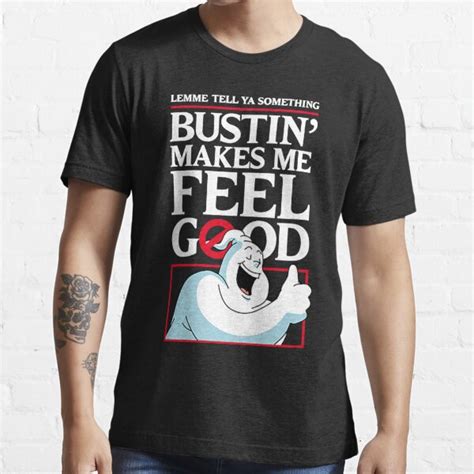 Bustin Makes Me Feel Good T Shirt By Rapiid1007 Redbubble