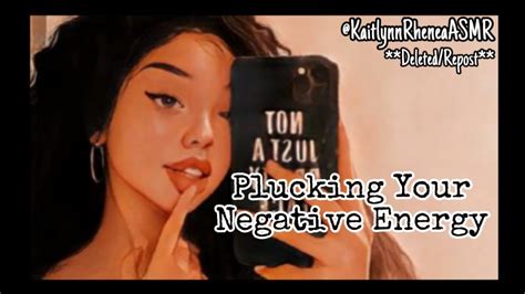 asmr plucking your negative energy [kailynn rhenea asmr] deleted repost youtube
