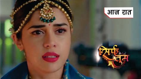Sirf Tum Serial 4th March 2022 Sirf Tum Today Episode 83 And 84 Review Sirf Tum Colors