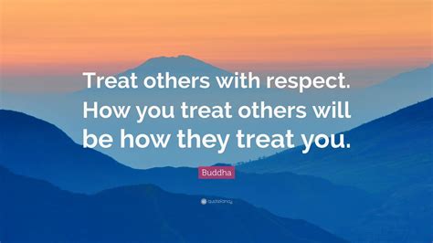 Buddha Quote Treat Others With Respect How You Treat Others Will Be