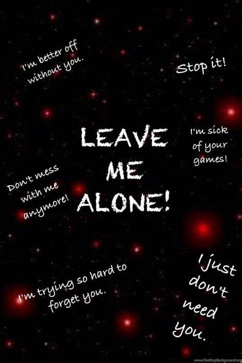 Leave Me Alone Wallpapers Wallpaper Cave