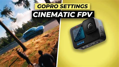 The Ultimate Guide To Gopro Settings For Cinematic Fpv 🚁 Youtube