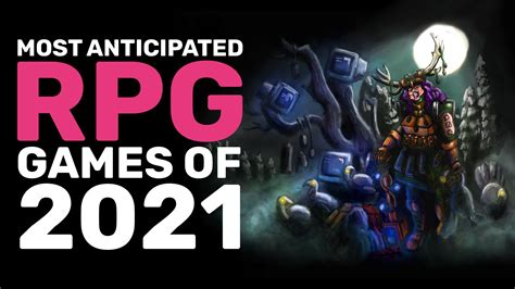 Our Most Anticipated Rpgs Of 2021 Rock Paper Shotgun