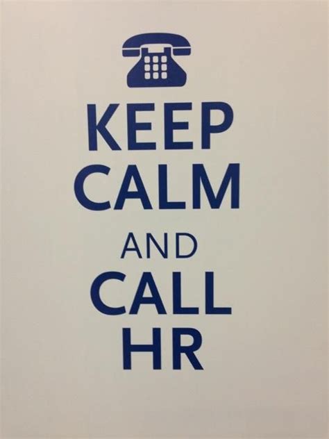 Keep Calm And Call Hr Human Resources Quotes Human Resources Humor