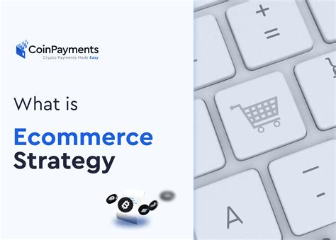 Ecommerce Strategy What It Is And How To Use It Coinpayments