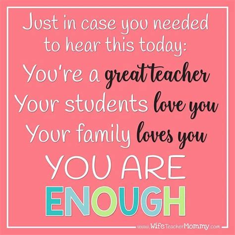 You Are Enough You Are A Great Teacher Inspirational Teaching Quo