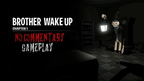 Brother Wake Up Item Hunting Horror Game Chapter 1 Gameplay Youtube