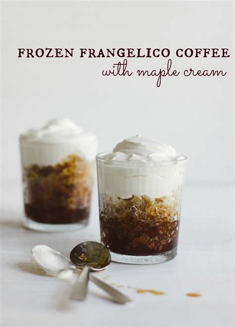 Frozen Frangelico Coffee With Maple Cream The Vanilla Bean Blog