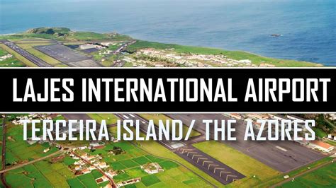 LAJES INTERNATIONAL AIRPORT TER TERCEIRA ISLAND AZORES PORTUGAL What Is It Like YouTube