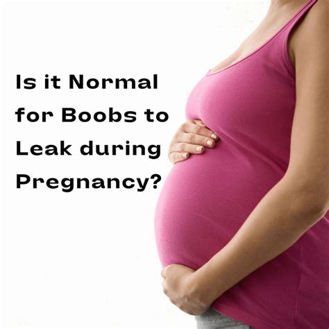 Is It Normal For Boobs To Leak During Pregnancy Experts Backed