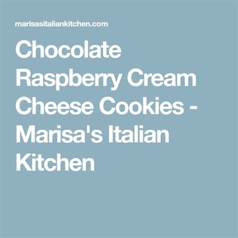 Chocolate Raspberry Cream Cheese Cookies Marisa S Italian Kitchen