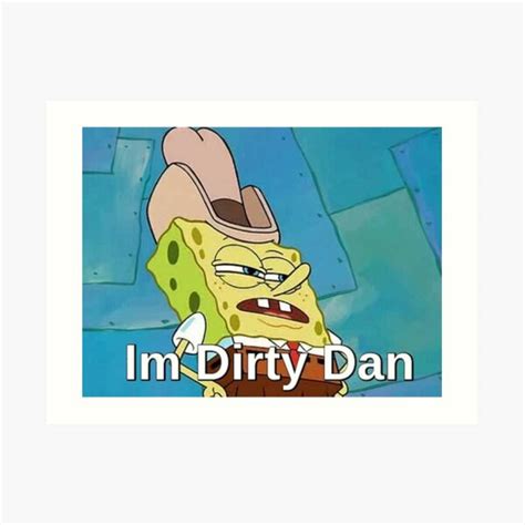 Im Dirty Dan Art Print For Sale By Meanmememachine Redbubble