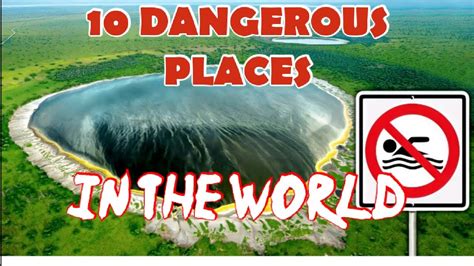 10 Most Deadliest Places On Earth Youtube