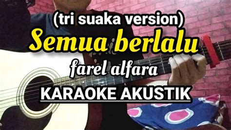 Semua Berlalu Farel Alfara Karaoke Version Akustik Versi Tri Suaka Youtube