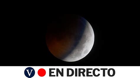 Directo El Mundo Observa El Eclipse Lunar Total Youtube