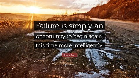 Henry Ford Quote Failure Is Simply An Opportunity To Begin Again