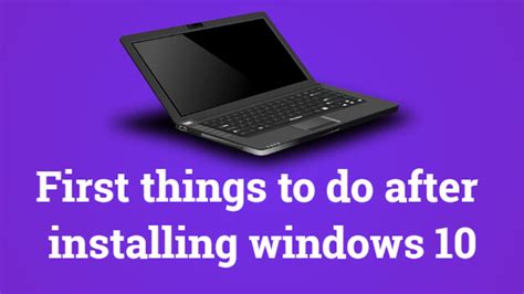 First Things To Do After Installing Windows 10