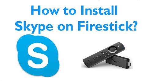 How To Install Skype On Firestick Fire Tv Firestick Apps Guide