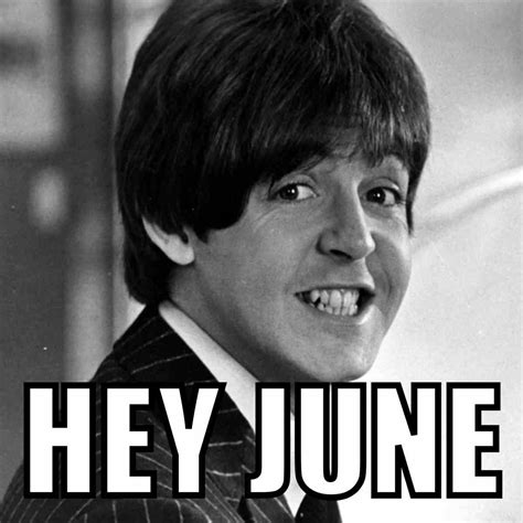 Hey June Meme Paul Mccartney First Day Of Summer Summer Time