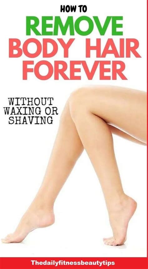 How To Get Rid Of Leg Hair Without Shaving In Remove Body Hair
