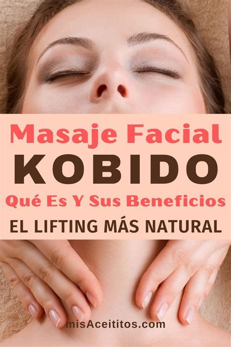 Masaje Kobido Qué Es Y Beneficios Del Lifting Facial Japonés Masaje Facial Masaje Facial