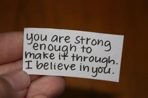 You Are Strong Enough To Make It Through I Believe In You Unknown