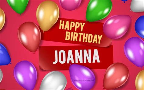 Herunterladen Hintergrundbild 4k Joanna Happy Birthday Rosa