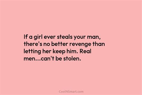 Quote If A Girl Ever Steals Your Man Coolnsmart