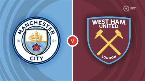 Manchester City Vs West Ham United Prediction And Betting Tips