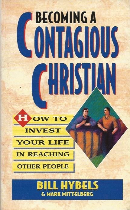 Becoming A Contagious Christian How To Invest Your Life In Reaching