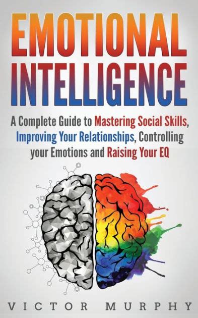Emotional Intelligence A Complete Guide To Master Social Skills