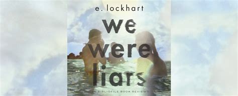 Summary Spoilers Review We Were Liars By E Lockhart The Bibliofile