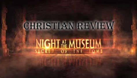 Night At The Museum Secret Of The Tomb — Christian Movie Review Rocking Gods House