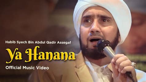 habib syech bin abdul qadir assegaf ya hanana official music video youtube