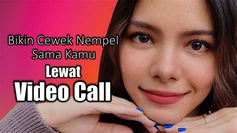 Tips Video Call Sama Cewek Biar Makin Nempel Dan Nyaman Youtube