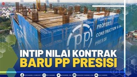 Intip Nilai Kontrak Baru Pp Presisi