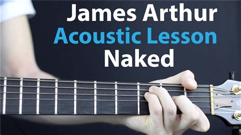 James Arthur Naked Acoustic Guitar Lesson Tutorial How To Play Chords Rhythms Acordes Chordify