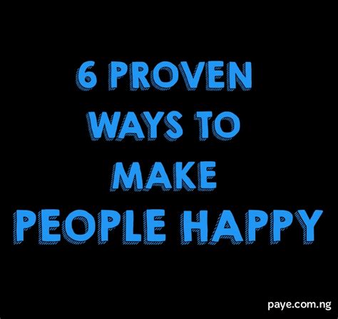 6 Proven Ways To Make People Happy