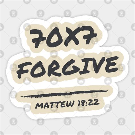 forgive seventy times seven 70x7 matthew 18 22 forgive seventy times seven sticker teepublic